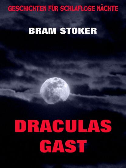 Bram Stoker - Draculas Gast