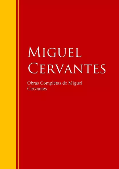 Обложка книги Obras Completas de Miguel Cervantes, Miguel de Cervantes Saavedra