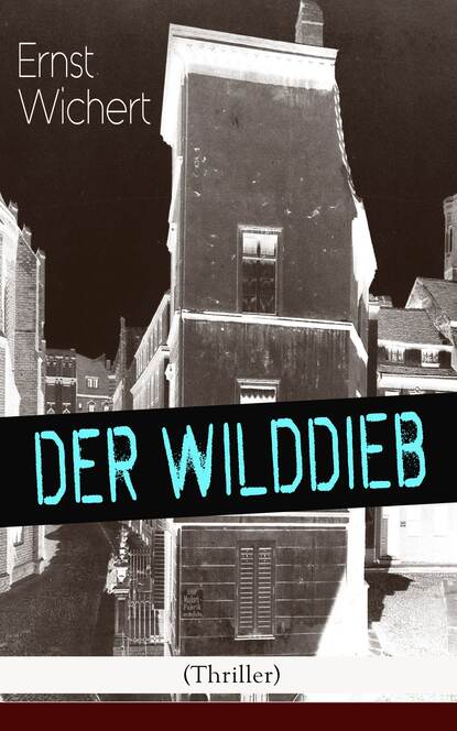 Ernst Wichert - Der Wilddieb (Thriller)