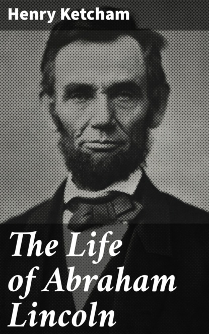 

The Life of Abraham Lincoln