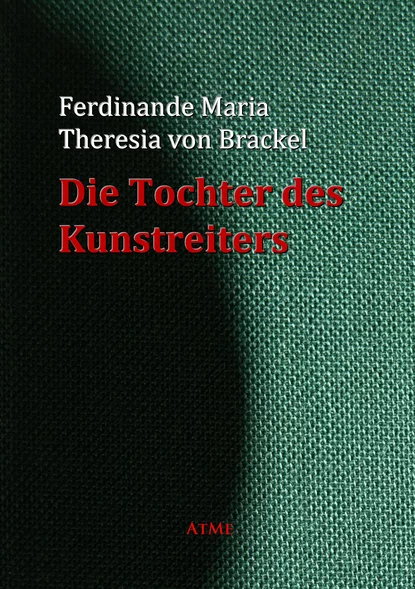 Обложка книги Die Tochter des Kunstreiters, Ferdinande Maria Theresia von Brackel