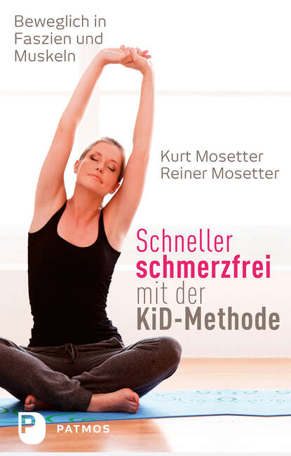 Schneller schmerzfrei mit der KiD-Methode (Kurt Mosetter). 