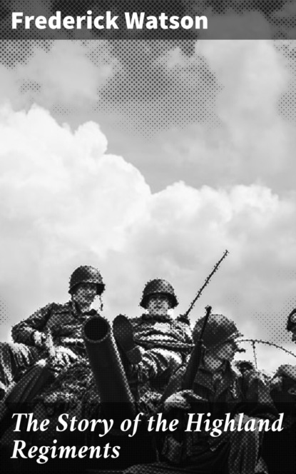 

The Story of the Highland Regiments