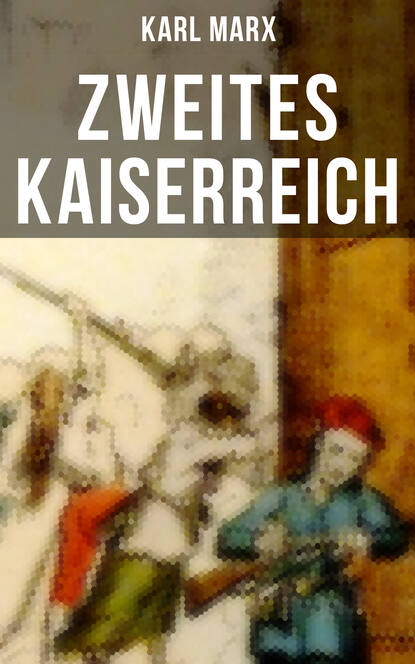 Karl Marx - Zweites Kaiserreich