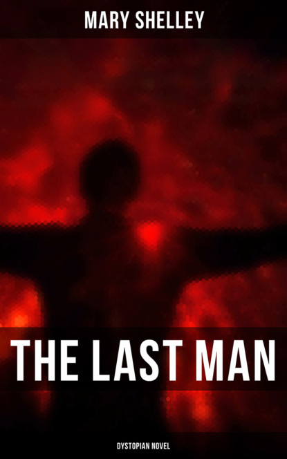 Мэри Шелли — The Last Man (Dystopian Novel)