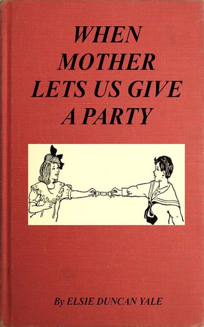 

When Mother Lets Us Give a Party: A book that telnd amuse their little friends