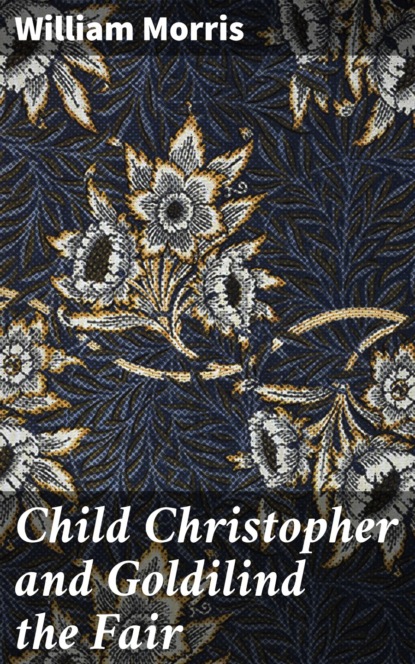 William Morris - Child Christopher and Goldilind the Fair