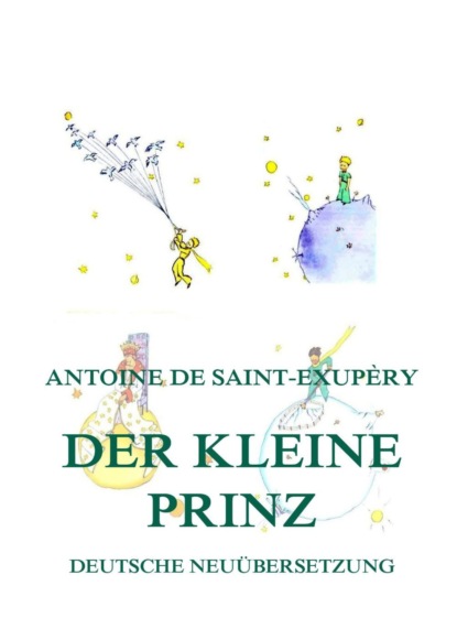 Антуан де Сент-Экзюпери - Der kleine Prinz