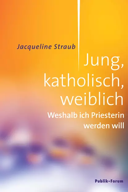 Обложка книги Jung, katholisch, weiblich, Jacqueline Straub