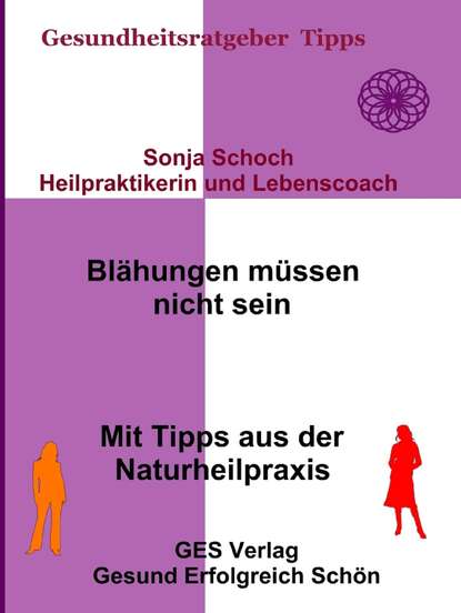 Blähungen müssen nicht sein- Mit Tipps aus der Naturheilpraxis (Sonja Schoch). 