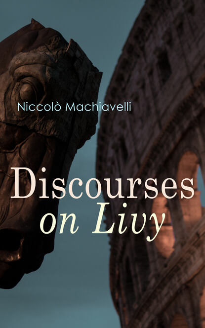 Niccolo Machiavelli - Discourses on Livy