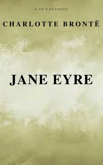 Шарлотта Бронте — Jane Eyre (Free AudioBook) (A to Z Classics)