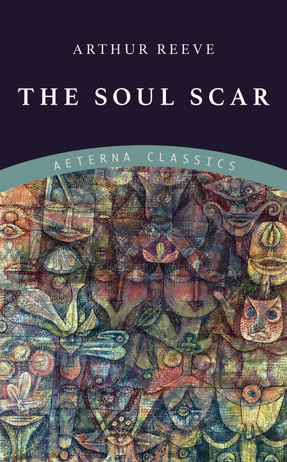 Arthur B. Reeve - The Soul Scar