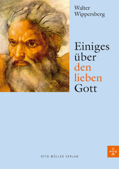 Einiges über den lieben Gott (Walter  Wippersberg). 