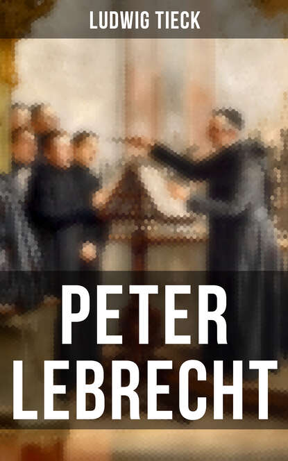 Ludwig Tieck - Peter Lebrecht