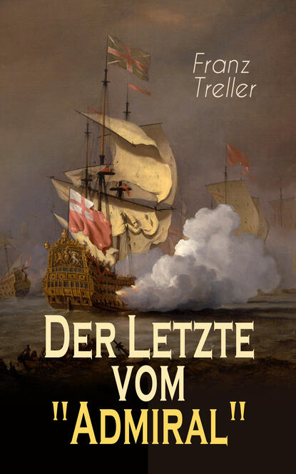 Franz Treller - Der Letzte vom "Admiral"