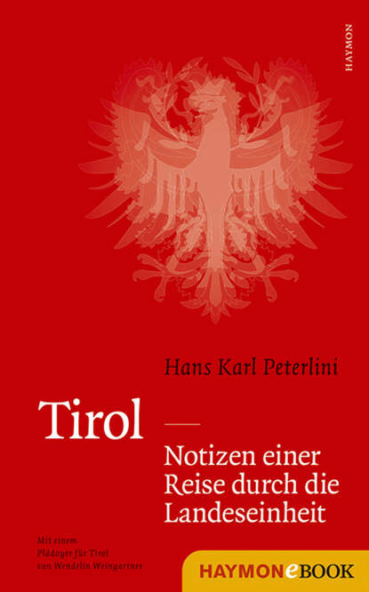 Hans Karl  Peterlini - Tirol - Notizen einer Reise durch die Landeseinheit