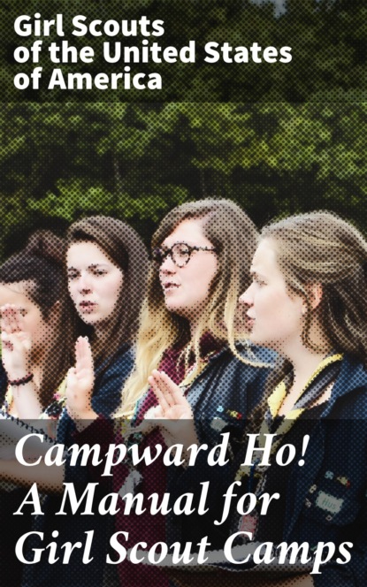 

Campward Ho! A Manual for Girl Scout Camps