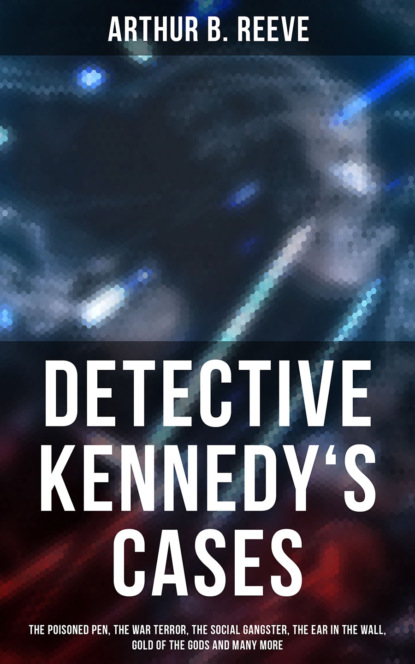 Arthur B. Reeve - Detective Kennedy's Cases