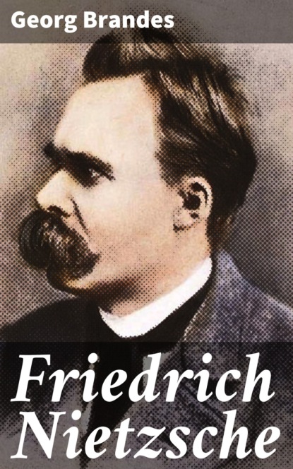 Georg Brandes - Friedrich Nietzsche