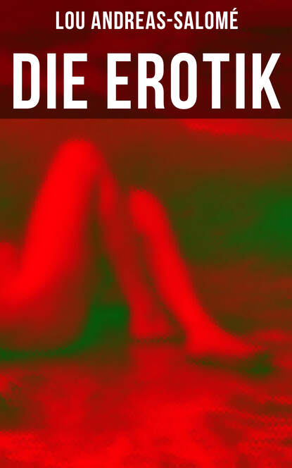 Lou Andreas-Salomé - Die Erotik
