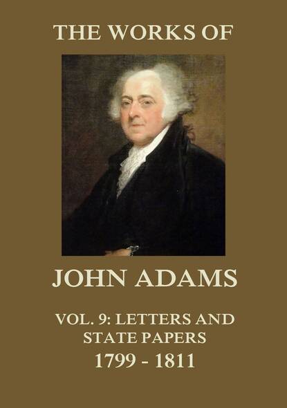 

The Works of John Adams Vol. 9