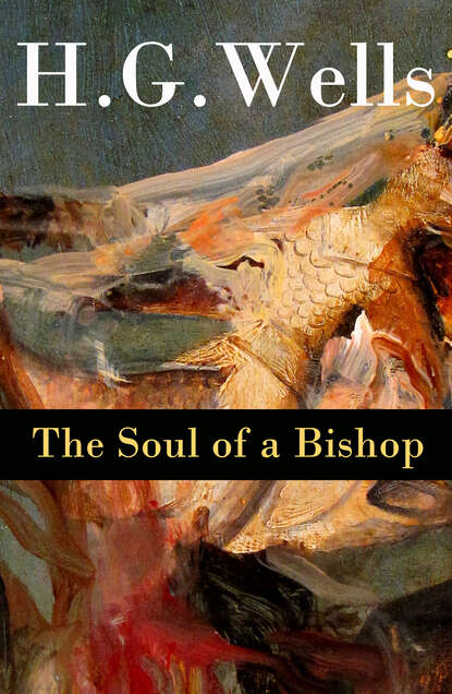 H. G. Wells - The Soul of a Bishop (The original unabridged 1917 edition)