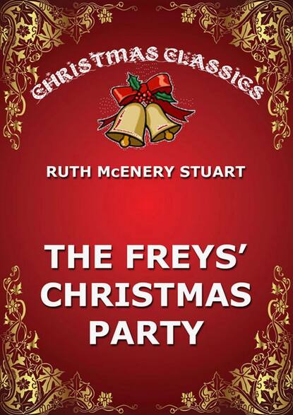 Ruth McEnery Stuart - The Freys' Christmas Party