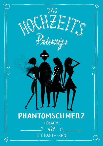 

Das Hochzeitsprinzip 8: Phantomschmerz