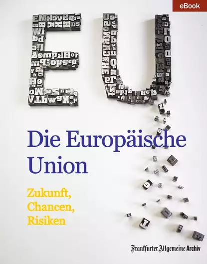 Обложка книги Die Europäische Union, Frankfurter Allgemeine  Archiv