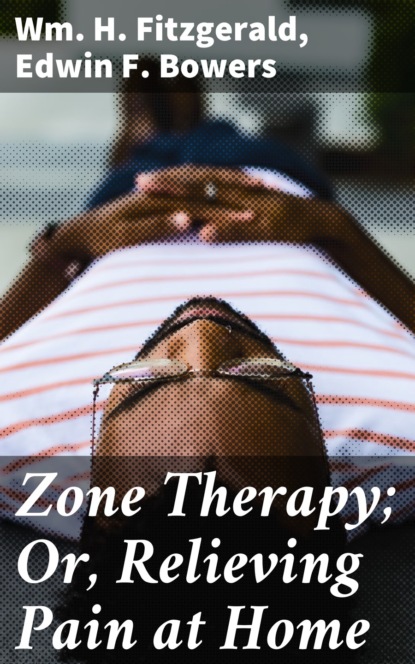 

Zone Therapy; Or, Relieving Pain at Home