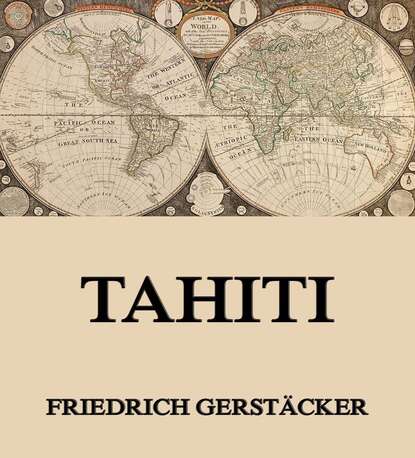 Gerstäcker Friedrich - Tahiti