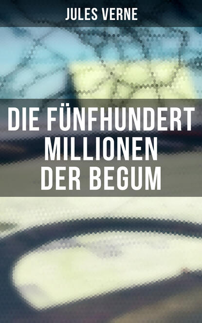 

Die fünfhundert Millionen der Begum