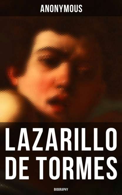Anonymous - Lazarillo de Tormes: Biography