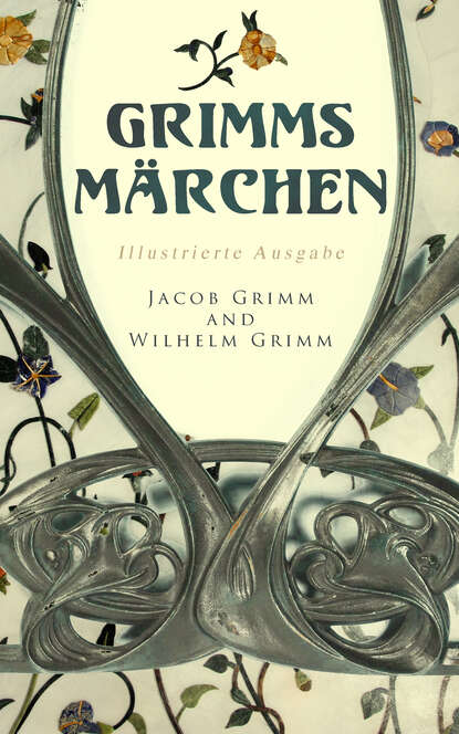 Jacob  Grimm - Grimms Märchen (Illustrierte Ausgabe)