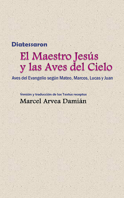 

Diatessaron: El Maestro Jesús y las Aves del Cielo