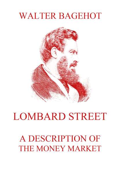 Walter Bagehot - Lombard Street - A Description of the Money Market