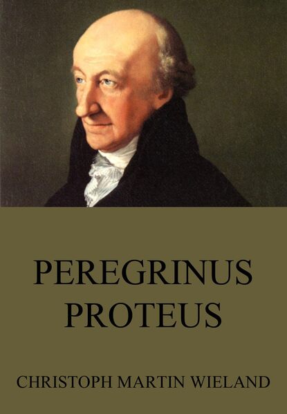 Christoph Martin Wieland - Peregrinus Proteus