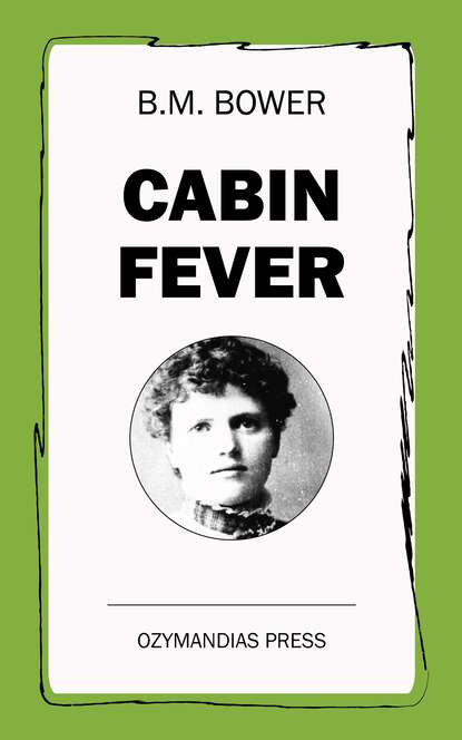 B. M.  Bower - Cabin Fever