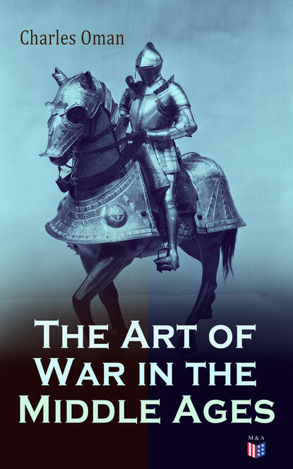 Charles Oman - The Art of War in the Middle Ages