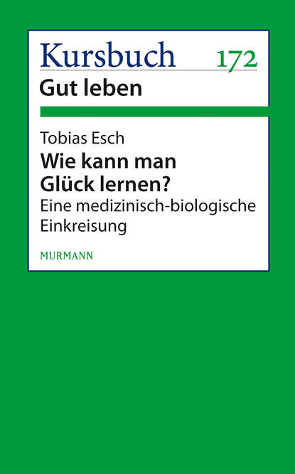 Wie kann man Glück lernen? (Tobias Esch). 