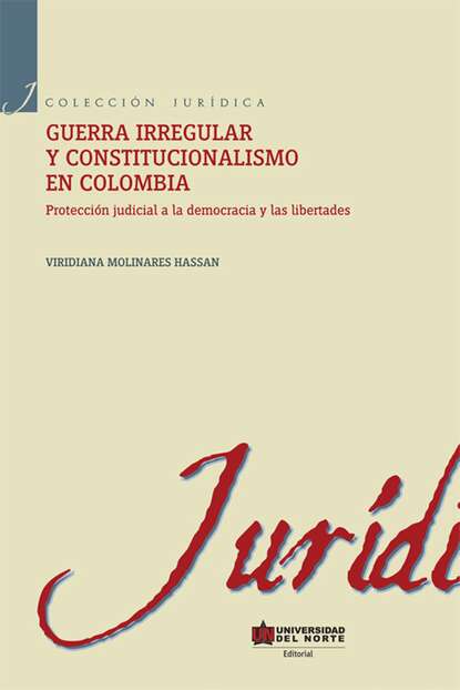 

Guerra irregular y constitucionalismo en Colombia