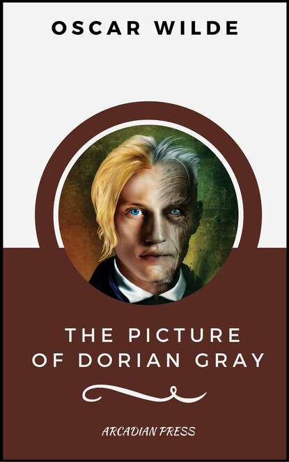 Оскар Уайльд - The Picture of Dorian Gray (ArcadianPress Edition)