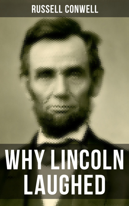 Russell Herman Conwell - WHY LINCOLN LAUGHED