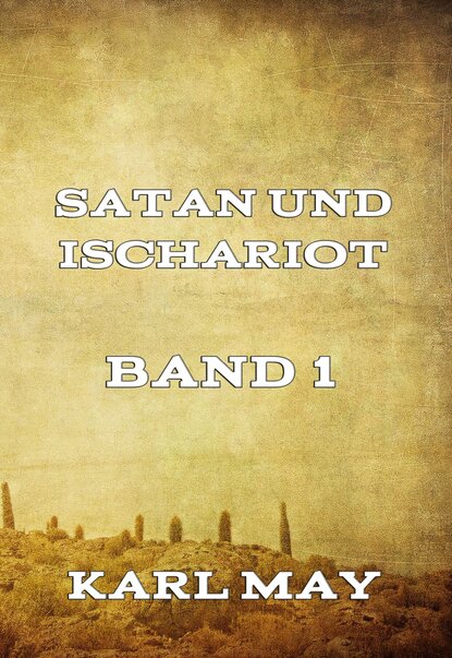 Karl May - Satan und Ischariot Band 1