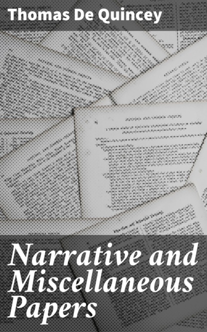Томас де Квинси — Narrative and Miscellaneous Papers