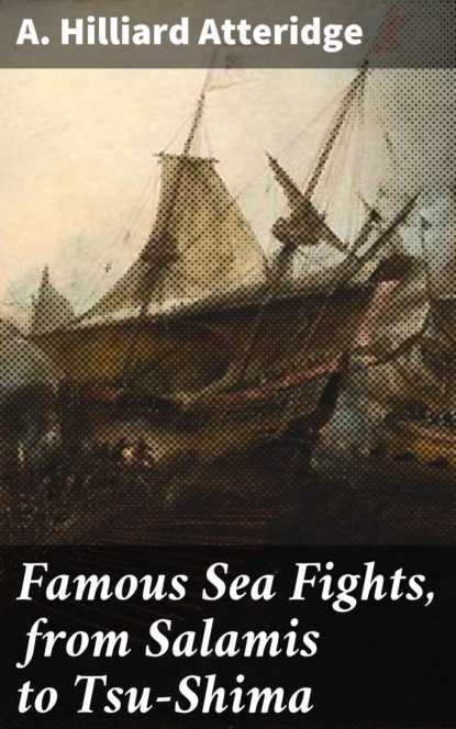 

Famous Sea Fights, from Salamis to Tsu-Shima