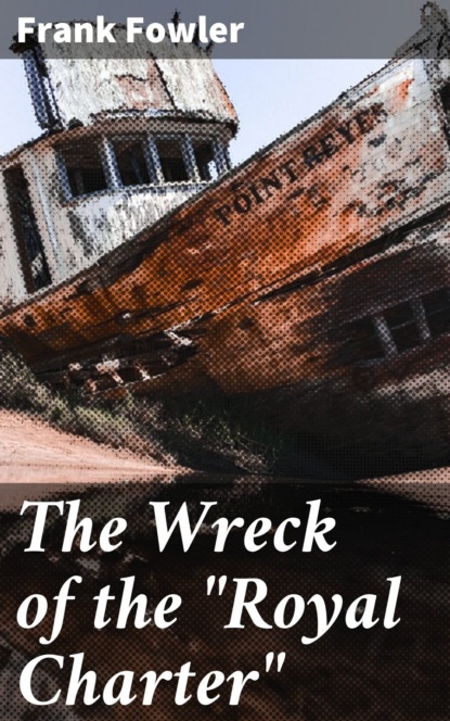 

The Wreck of the "Royal Charter"