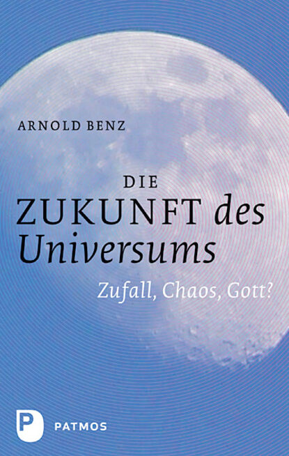 Arnold  Benz - Die Zukunft des Universums