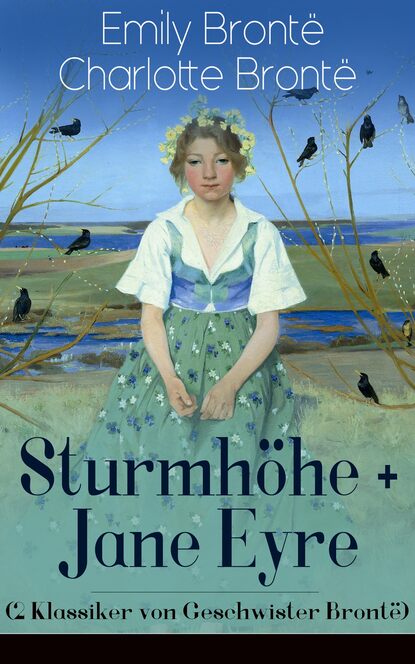 Эмили Бронте - Sturmhöhe + Jane Eyre (2 Klassiker von Geschwister Brontë)